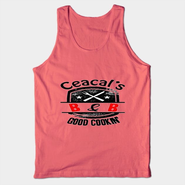 Ceacal's B & B Good Cookin' Tank Top by Ceacals B and B Good Cookin